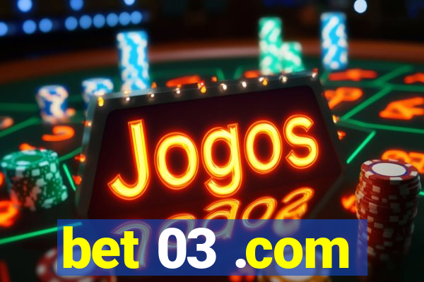 bet 03 .com